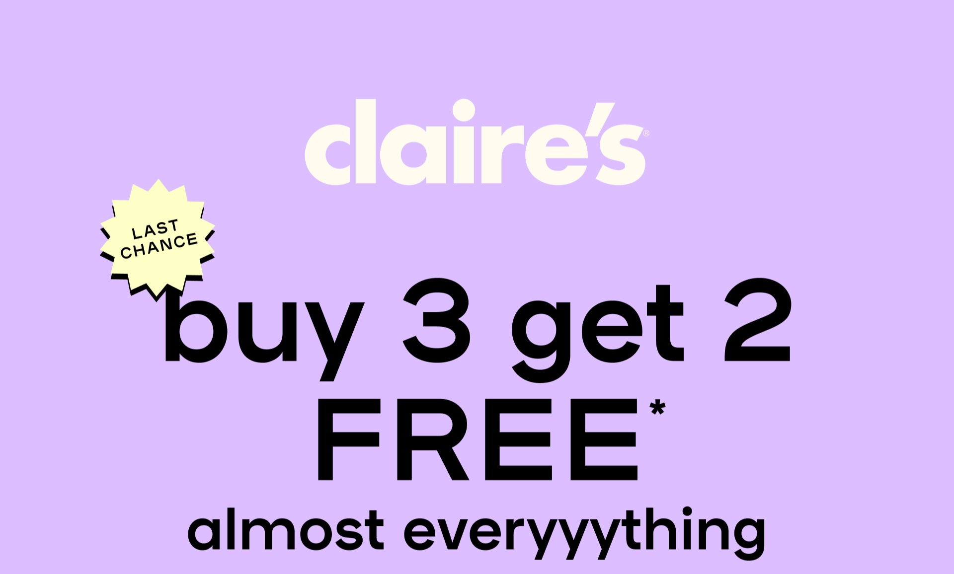 buy 3 get 2 free on almost everything! Find Store