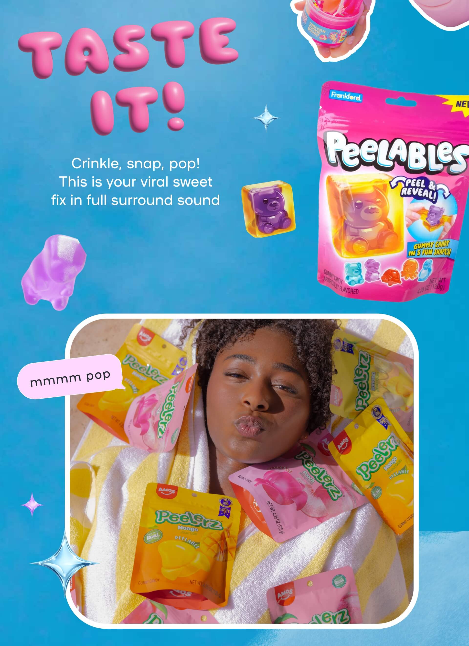 Taste it! Crinlkle, snap, pop!