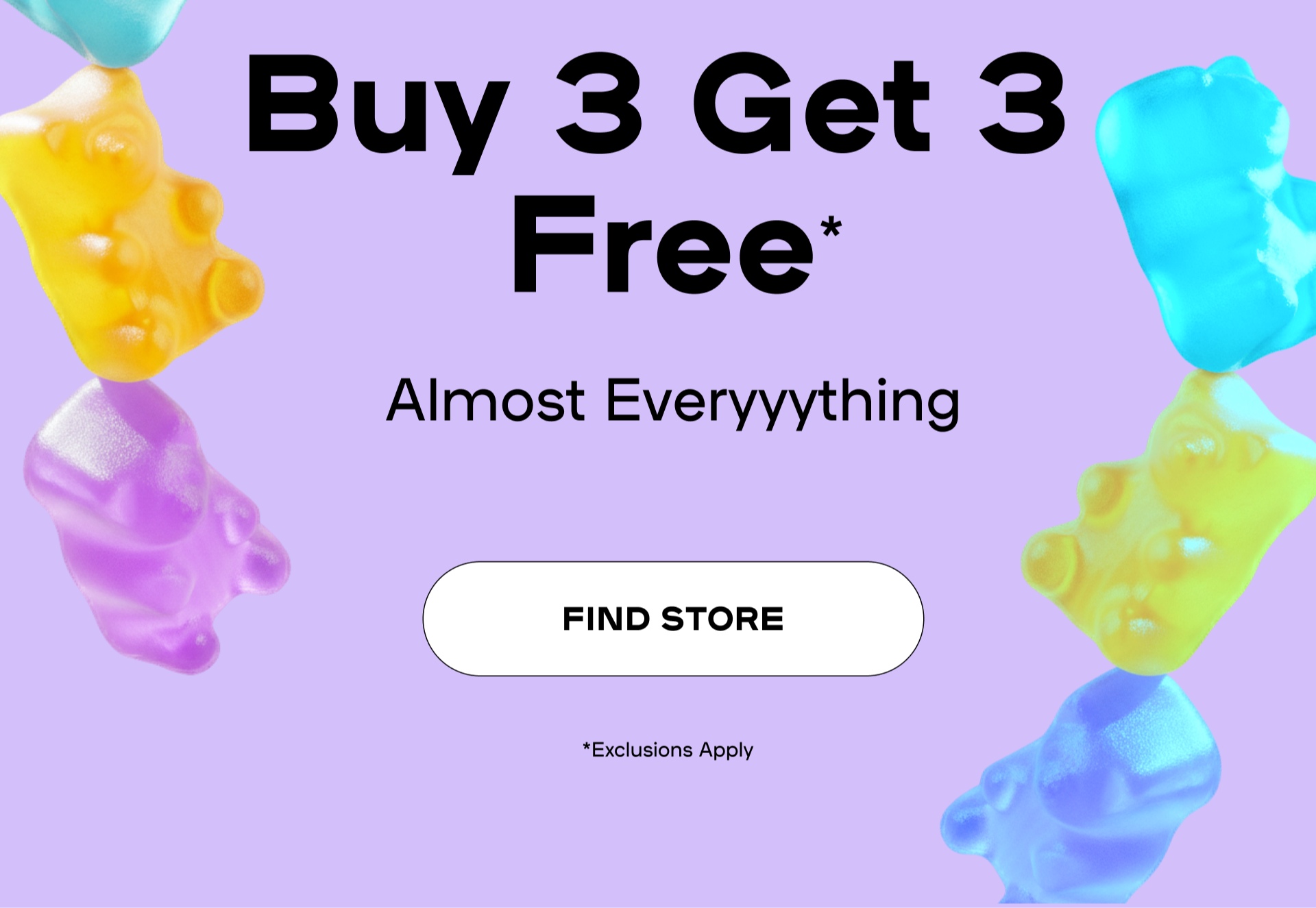 Buy 3 get 3 Free* Almost Everything. Find store: