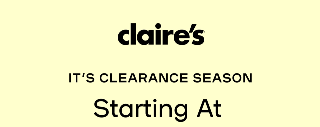 It's Clearance Season- Starting at 2