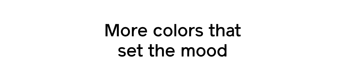 More colors that set the mood