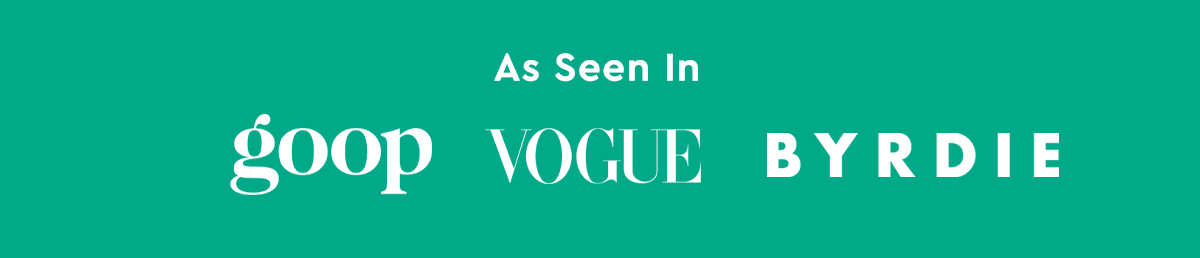 As Seen In Goop, Vogue Byrdie and More