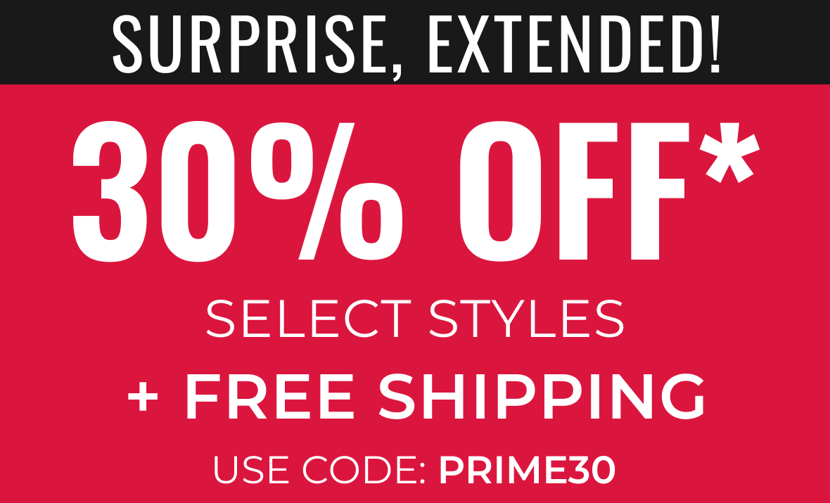 EXTENDED! 30% OFF Select Styles + FREE SHIPPING | Use Code: PRIME30