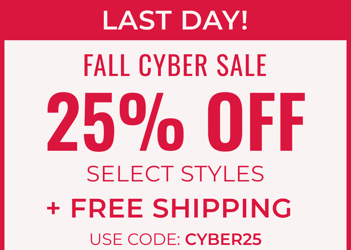 Cyber Sale 25% OFF Select Styles + FREE SHIPPING | Use Code: CYBER25
