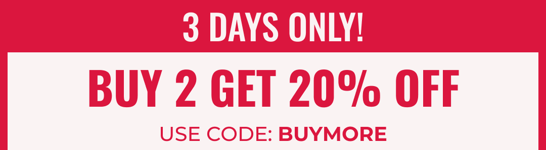 Buy 2 Get 20% Off | Use Code: BUYMORE