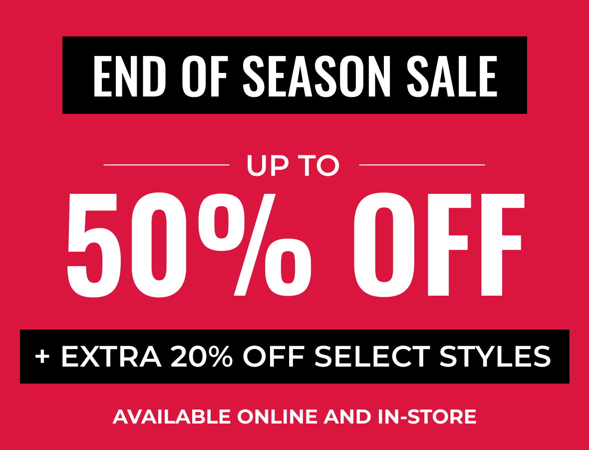 End Of Season Sale Up To 50% Off | Available Online and In-Store
