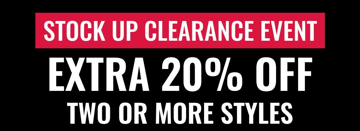 Stock Up Clearance Event | Extra 20% Off Two Or More Styles
