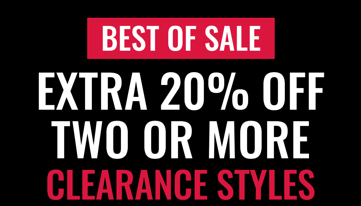 Stock Up Clearance Event | Extra 20% Off Two Or More Styles
