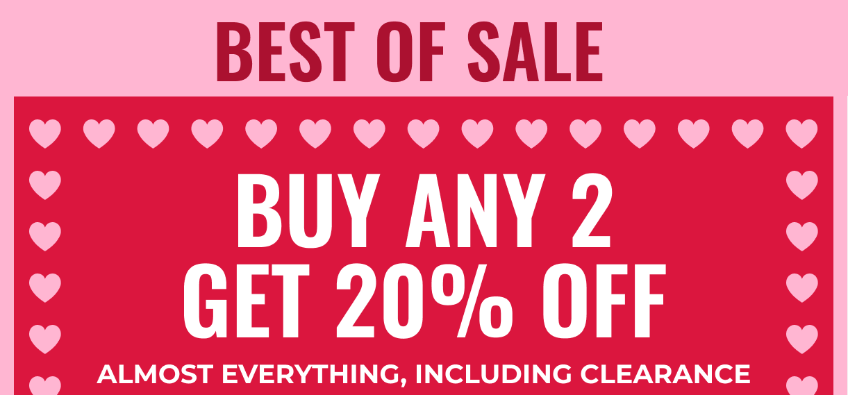 Discover Best Of Sale Double the Love, Double the Savings | Buy 2 Get 20% Off Almost Everything