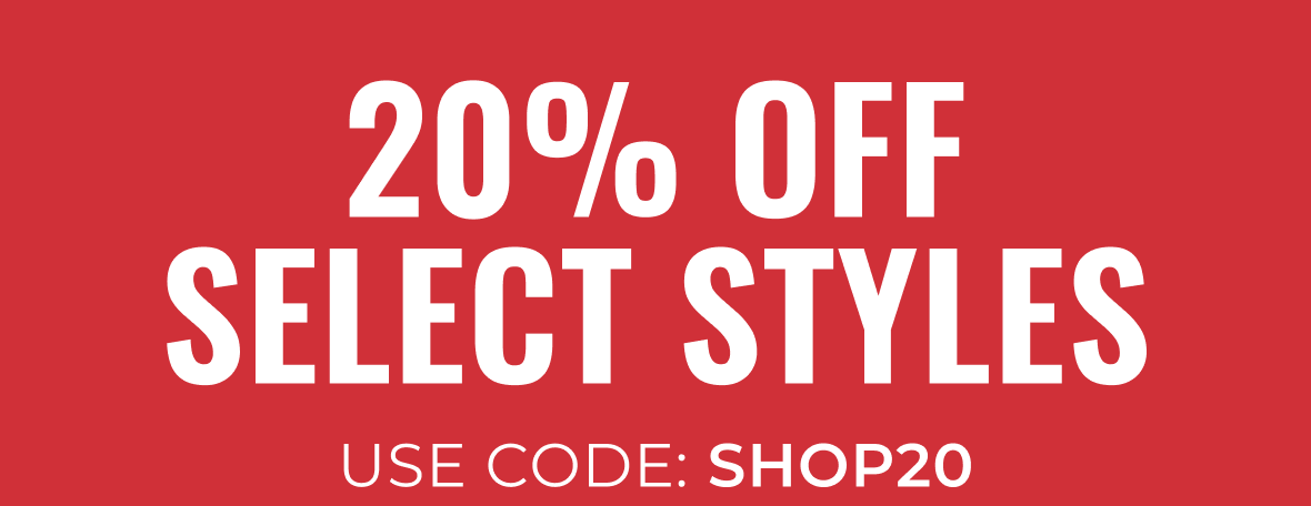20% Off Select Styles | Use Code: SHOP20