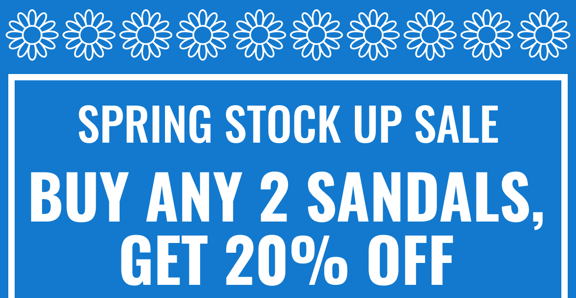 Spring Stock Up Sale | Buy Any 2 Sandals Get 20% Off