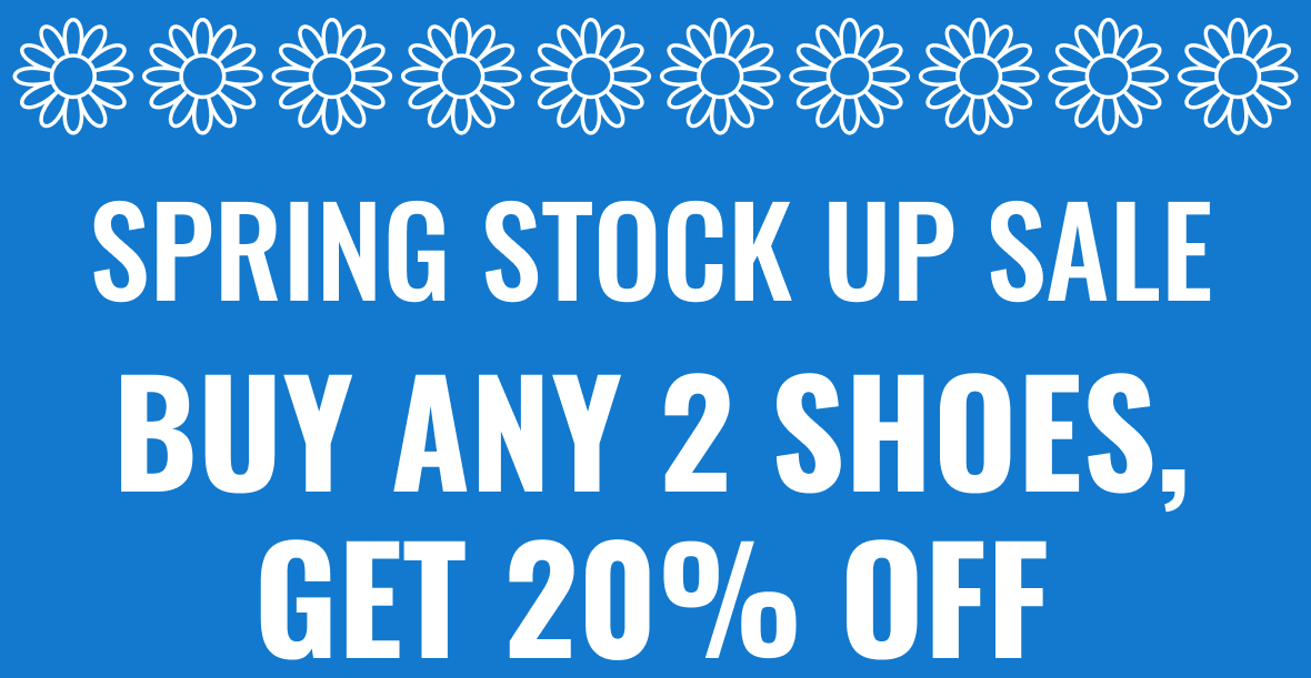 Spring Stock Up Sale | Buy Any 2 Shoes Get 20% Off