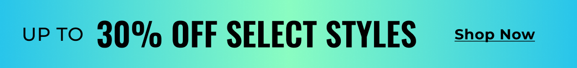 up to 30% off select styles | shop now 