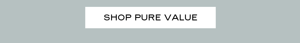 SHOP PURE VALUE