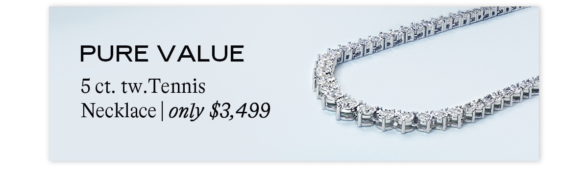 Pure Value: 5 ct. tw. Tennis Necklace | only $3,499