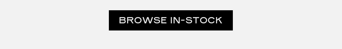 BROWSE IN-STOCK