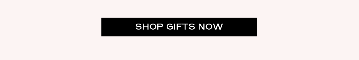 SHOP GIFTS NOW
