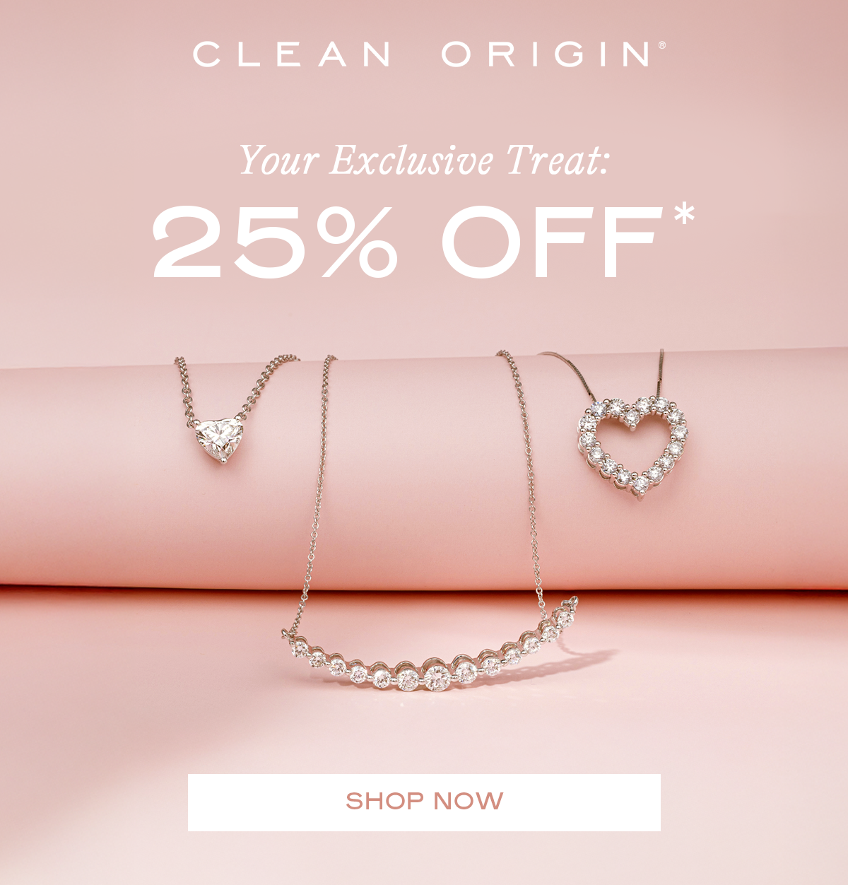 Your Exclusive Treat: 25% OFF*