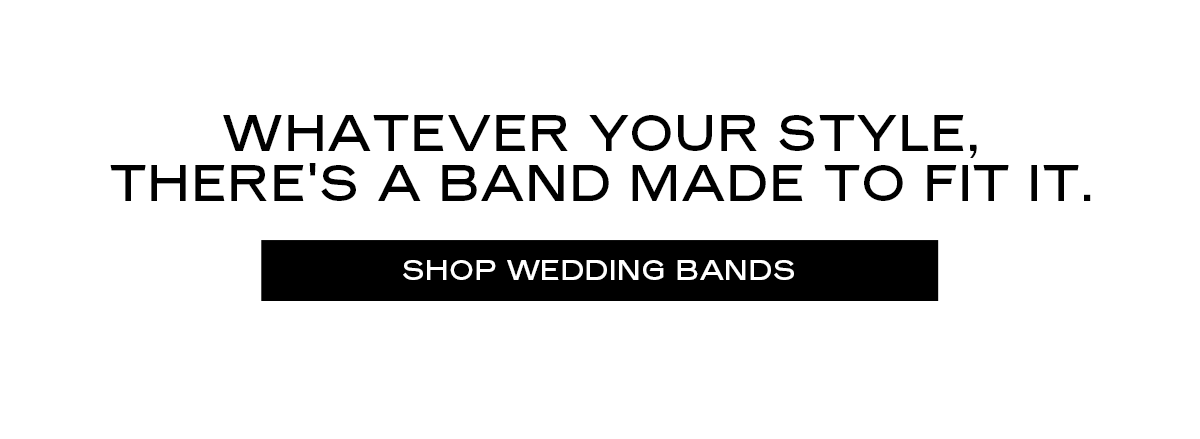 Whatever your style, there's a band made to fit it.  [Shop Wedding Bands] 