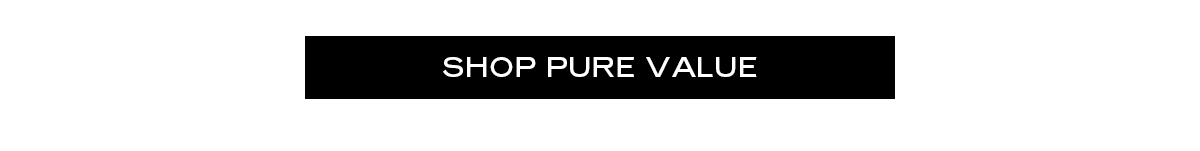 SHOP PURE VALUE