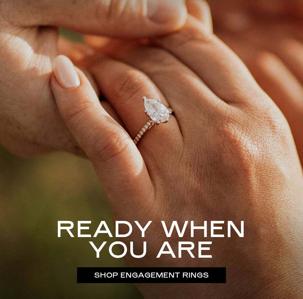 READY WHEN YOU ARE [SHOP ENGAGEMENT RINGS]