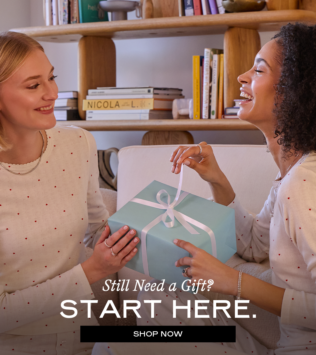 Still Need a Gift? Start Here. [Shop Now] 