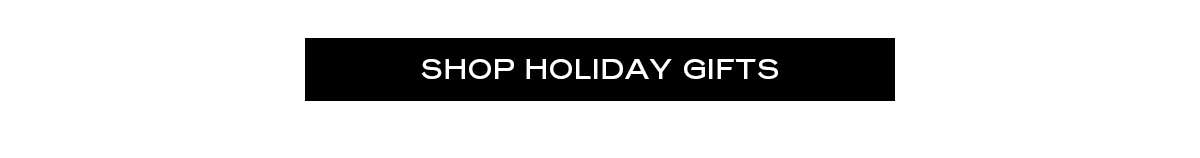SHOP HOLIDAY GIFTS