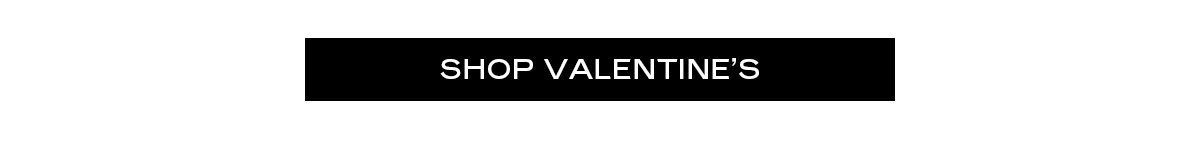 SHOP VALENTINE'S