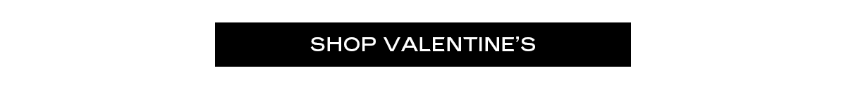 SHOP VALENTINE'S