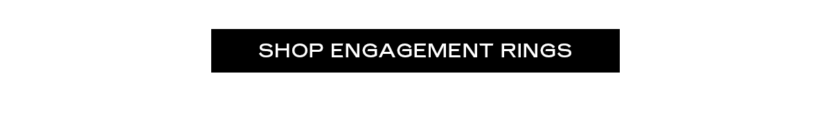 SHOP ENGAGEMENT RINGS