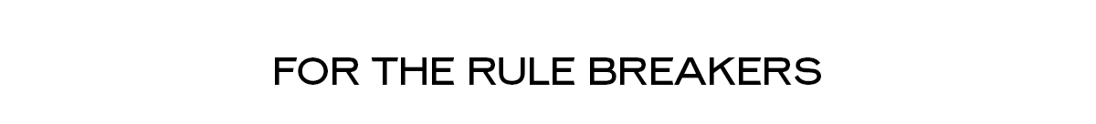 For the Rule Breakers
