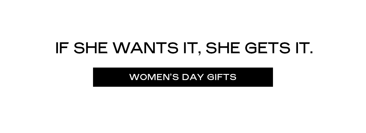 If she wants it, she gets it. [ Women’s Day Gifts]