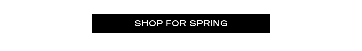 SHOP FOR SPRING