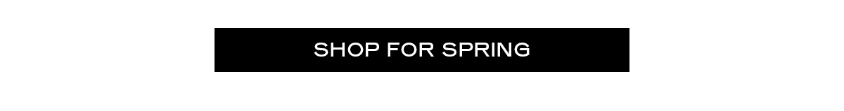 SHOP FOR SPRING