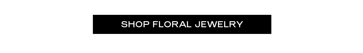 SHOP FLORAL JEWELRY