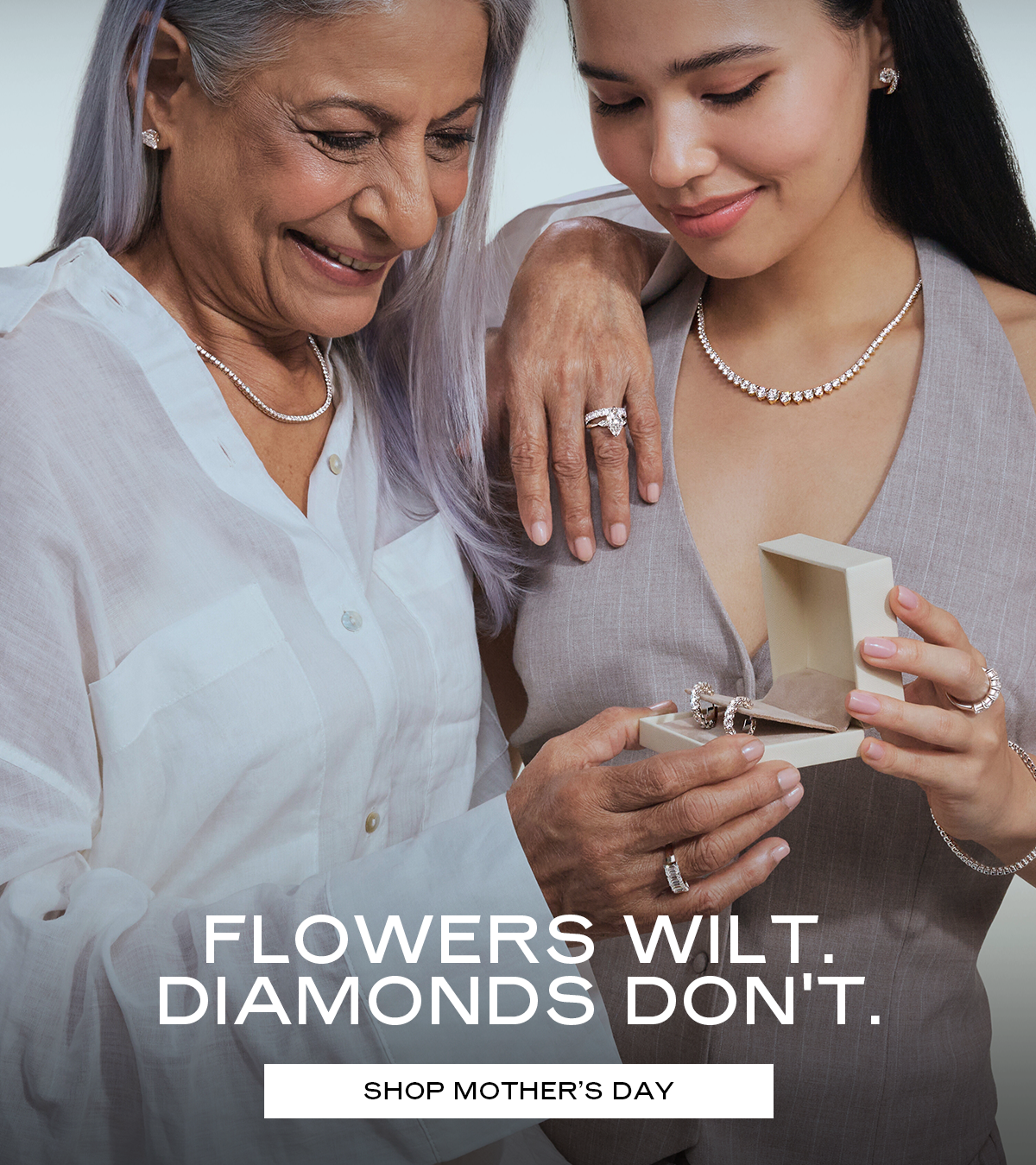 FLOWERS WILT. DIAMONDS DON'T. SHOP MOTHER'S DAY