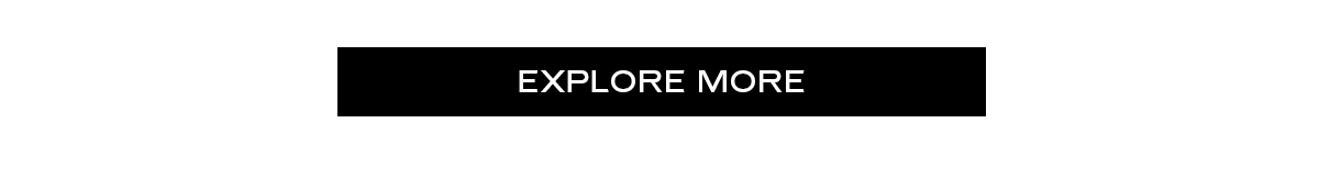 EXPLORE MORE