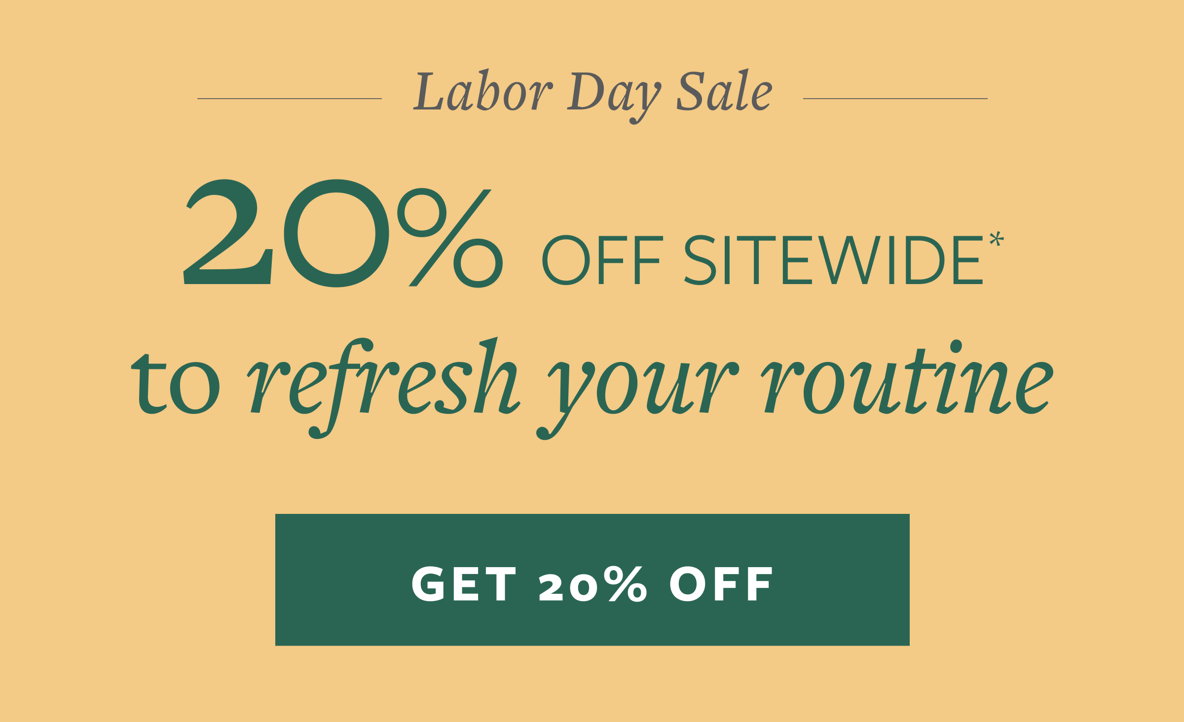 20% off sitewide to refresh your routine