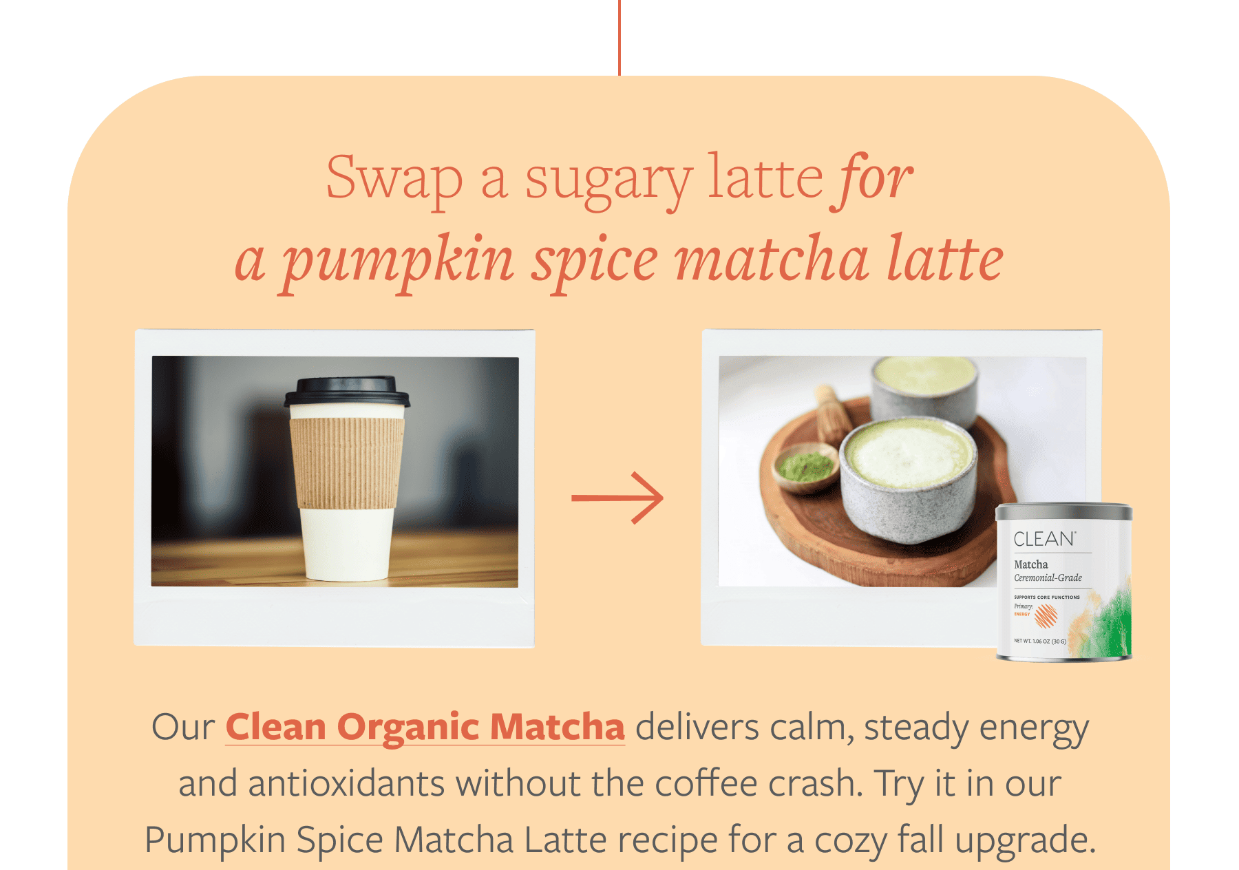 Pumpkin Spice Latte + Matcha