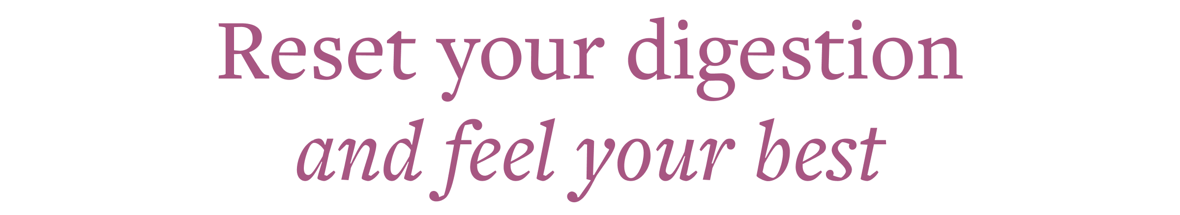 Reset your digestion