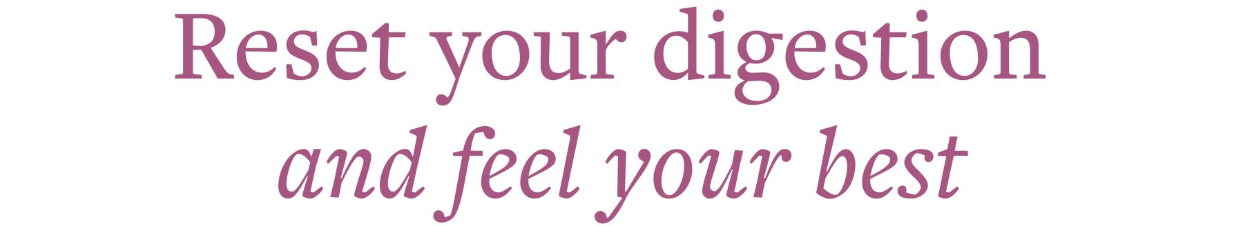 Reset your digestion