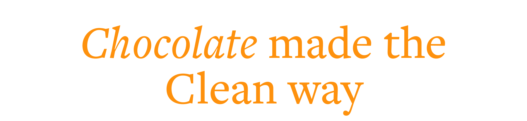 Chocolate made clean