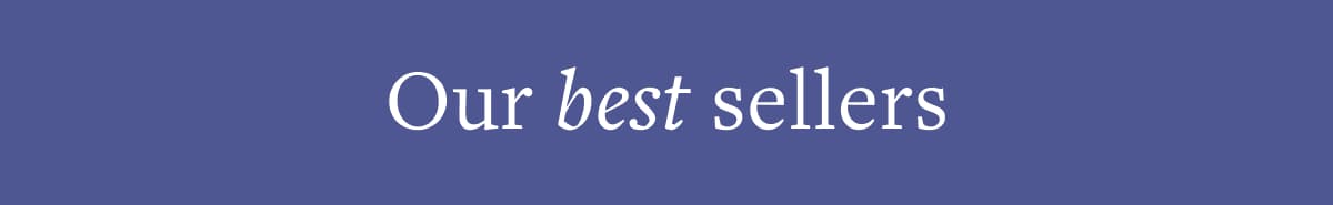 Our best sellers