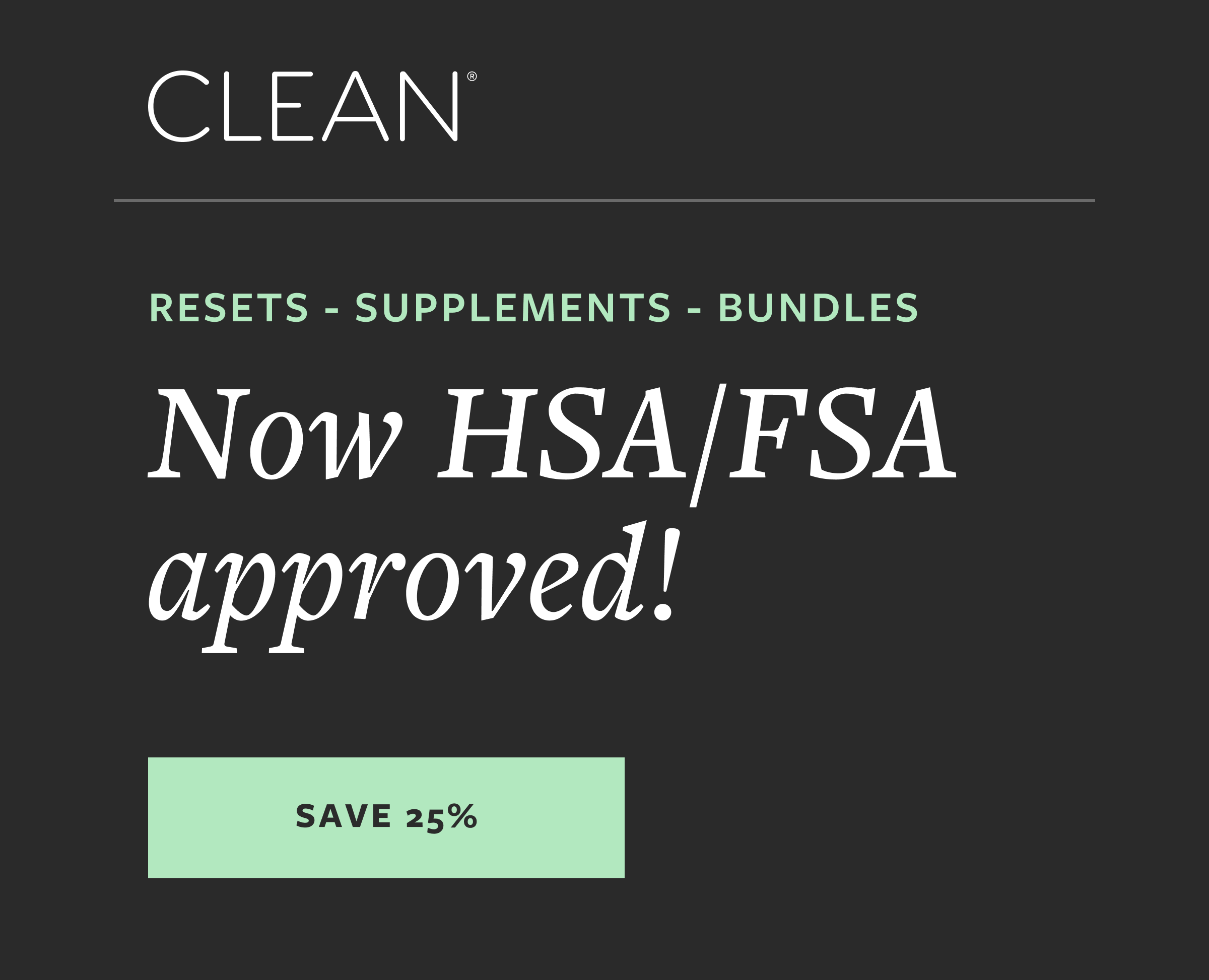 25% off EVERYTHING - Now HSA/FSA Approved