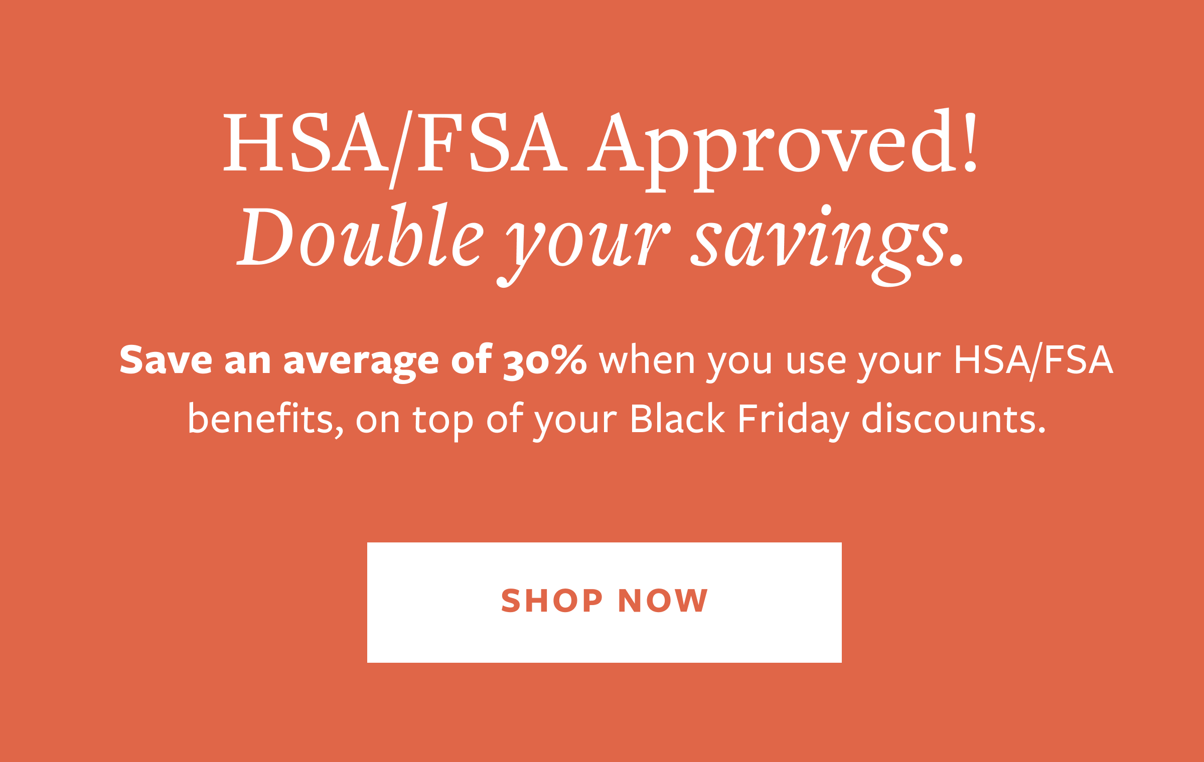 Now HSA/FSA Approved