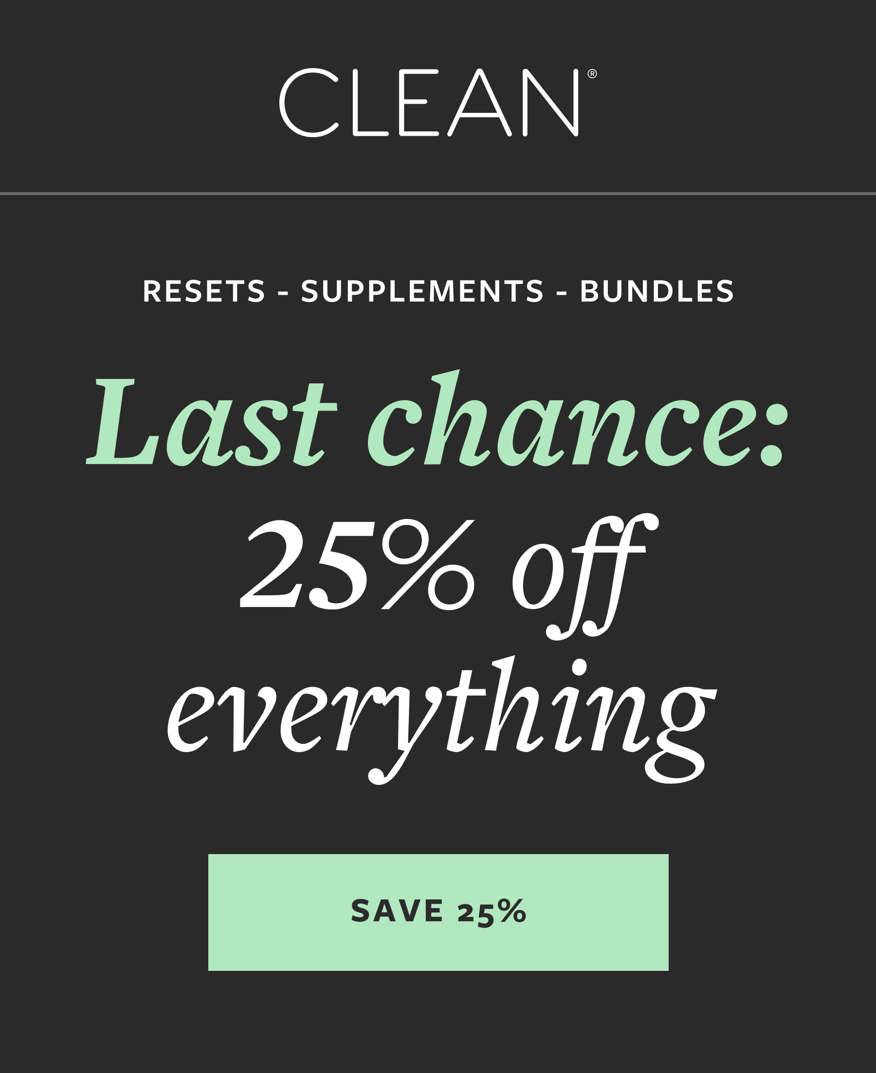 Last Chance 25% off EVERYTHING 