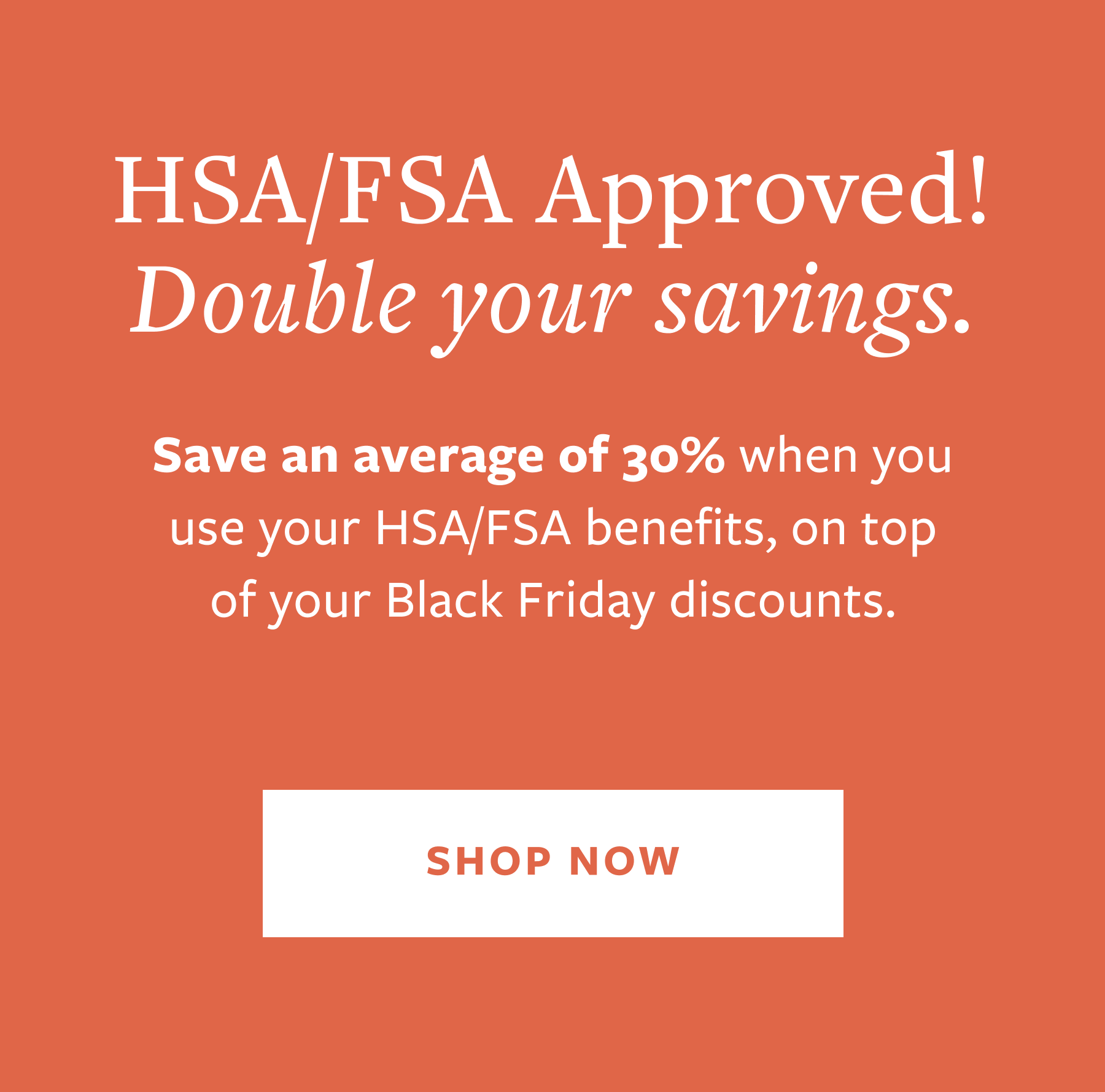 Now HSA/FSA Approved