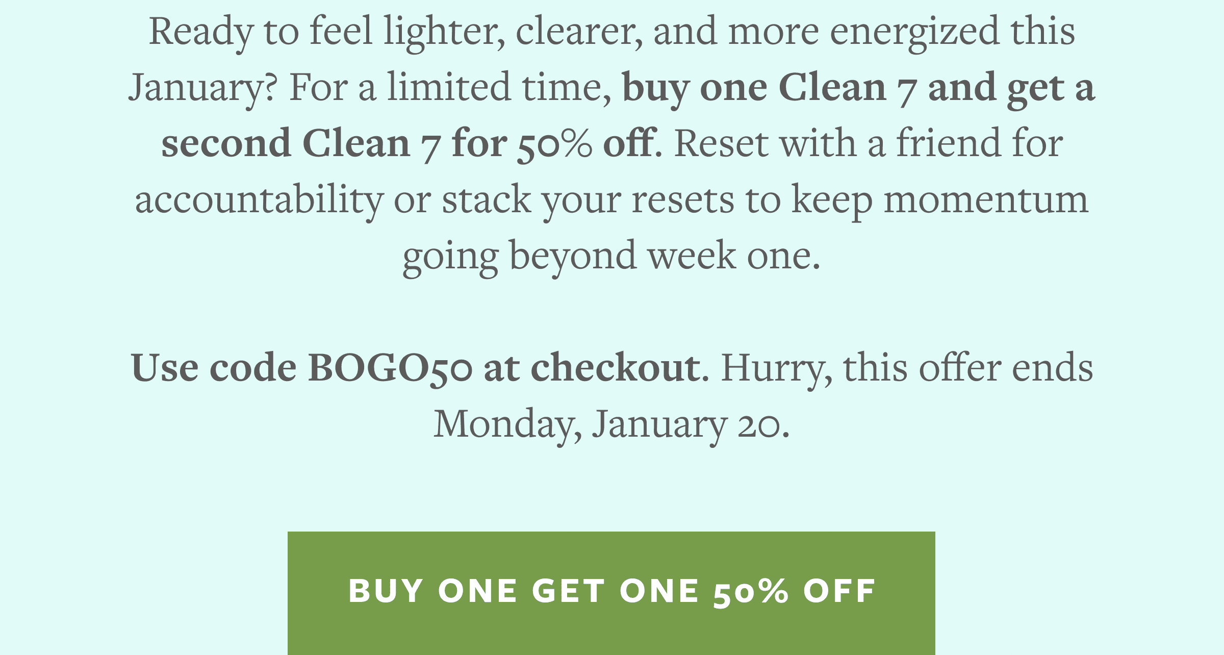 Clean 7 Buy One Get One 50% off with code BOGO50