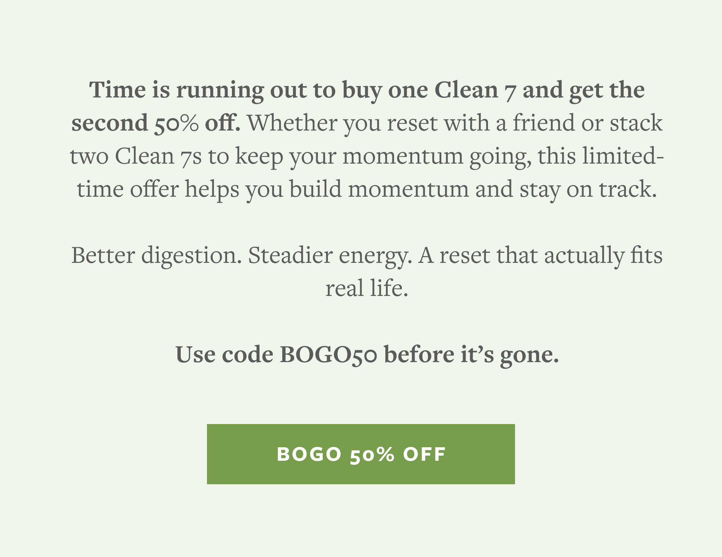 Clean 7 Buy One Get One 50% off with code BOGO50
