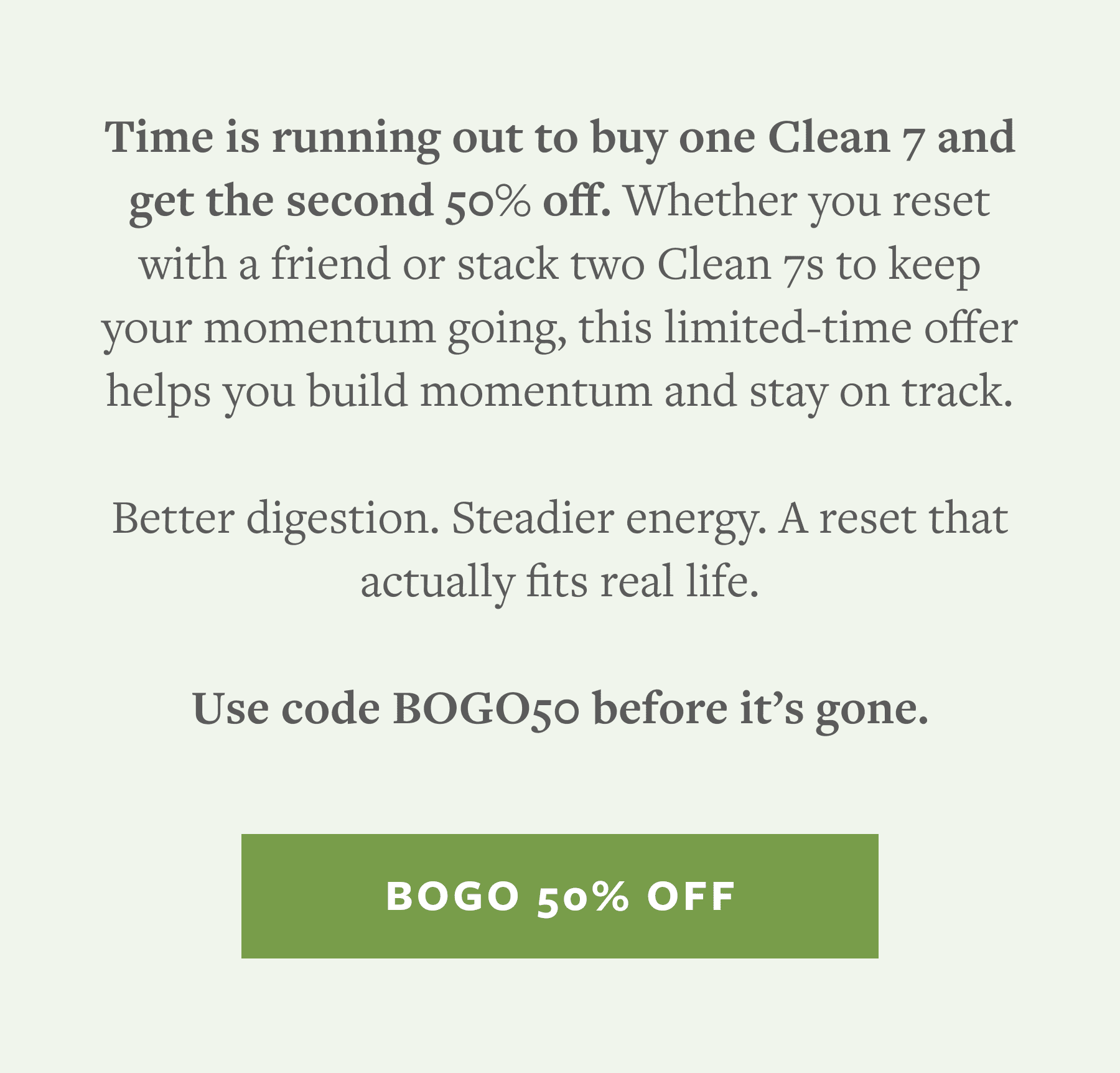 Clean 7 Buy One Get One 50% off with code BOGO50